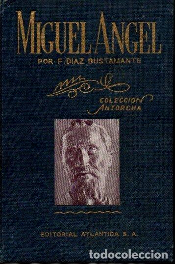 Libros: MIGUEL ANGEL. UN GENIO PODEROSO Y UNA VIDA DRAMATICA. - DIAZ BUSTAMANTE, F. - Foto 1