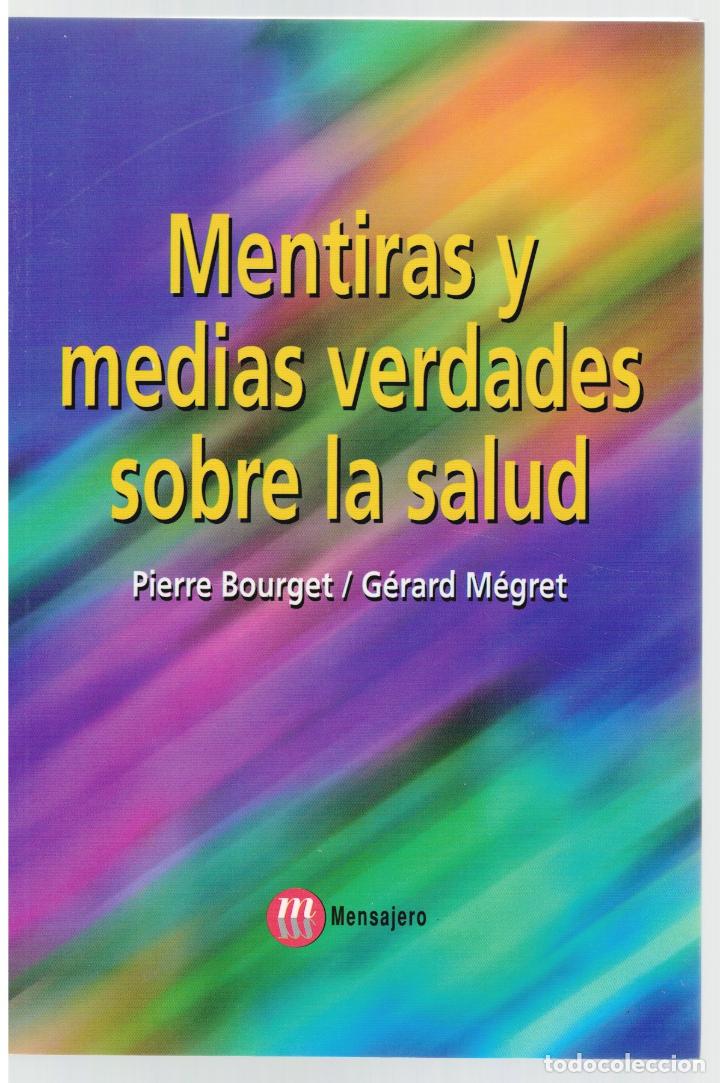 Libros: Mentiras y verdades sobre la salud - Pierre Bourget y G&eacute;rard M&eacute;gret - Foto 1