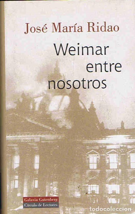 Libros: Ridao. Jos&Atilde;&copy; M.&Acirc;&ordf; - WEIMAR ENTRE NOSOTROS - Foto 1