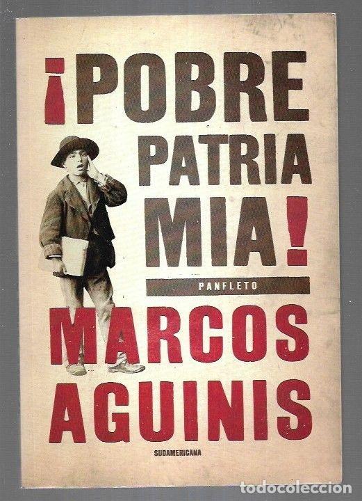 Libros: &iexcl;POBRE PATRIA MIA! - AGUINIS, MARCOS - Foto 2