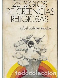 Libros: 25 SIGLOS DE CREENCIAS RELIGIOSAS - Ballester Escalas,Rafael - Foto 1