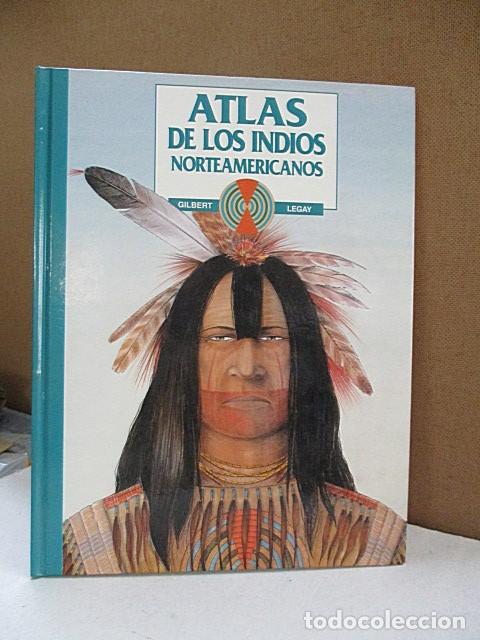Libros: LEGAY, GILBERT (TEXTO E ILUSTRACIONES). - ATLAS DE LOS INDIOS NORTEAMERICANOS. - Foto 1
