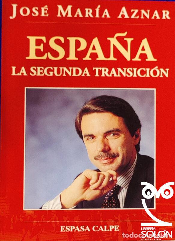 Libros: Espa&ntilde;a. La segunda transici&oacute;n - Jos&eacute; Mar&iacute;a Aznar - Foto 1