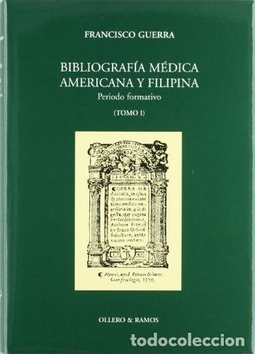 Libri di seconda mano: Bibliograf&iacute;a m&eacute;dica Americana y Filipina. Periodo formativo. 2 tomos - Guerra, Francisco