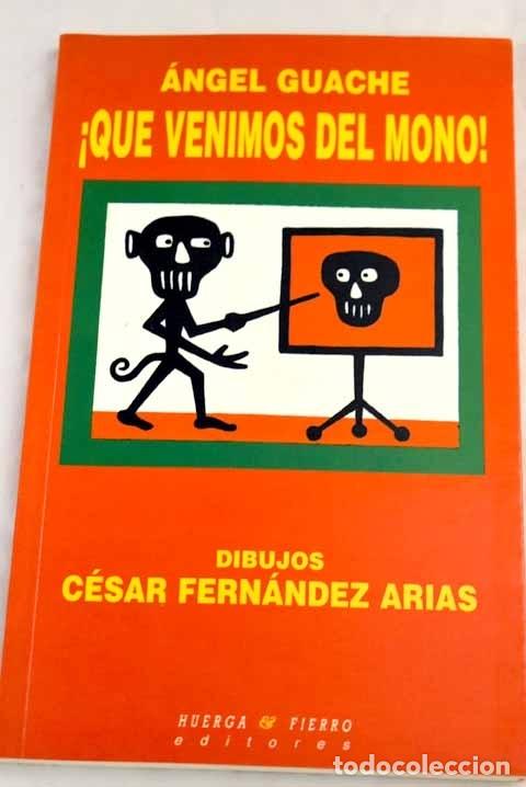 Libros: &iexcl;Que venimos del mono!.- Guache, Angel - Foto 1