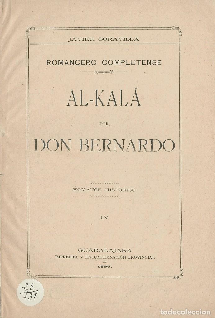 books: AL-KAL&Aacute; por Don Bernardo. Romancero hist&oacute;rico. Romancero complutense IV - SORAVILLA, Javier