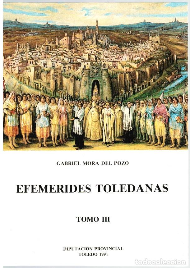 Libros: Efem&eacute;rides toledanas tomo III - Gabriel Mora del Pozo - Foto 1