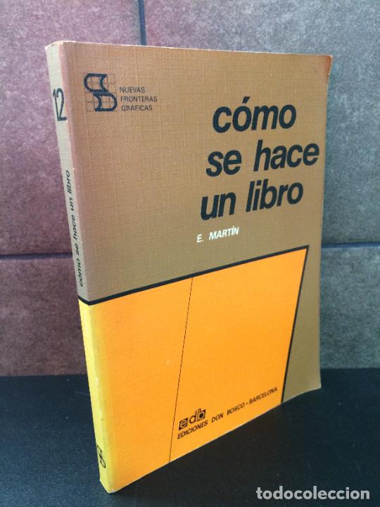 Libros: COMO SE HACE UN LIBRO. E. MARTIN. PROCESO DE REALIZACION GRAFICA. - Foto 1