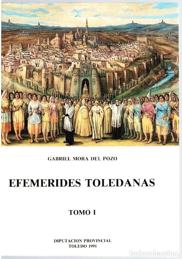 Libros: Efem&eacute;rides toledanas tomo I - Gabriel Mora del Pozo - Foto 2