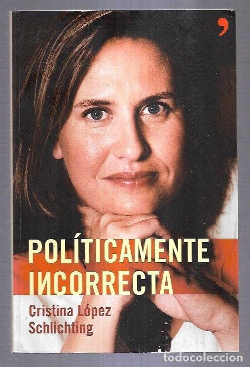 Libros: POLITICAMENTE INCORRECTA - LOPEZ SCHLICHTING, CRISTINA - Foto 2