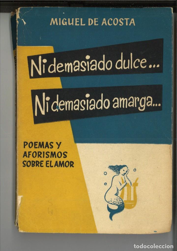 Libros: NI DEMASIADO DULCE... NI DEMASIADO AMARGA... Miguel de Acosta