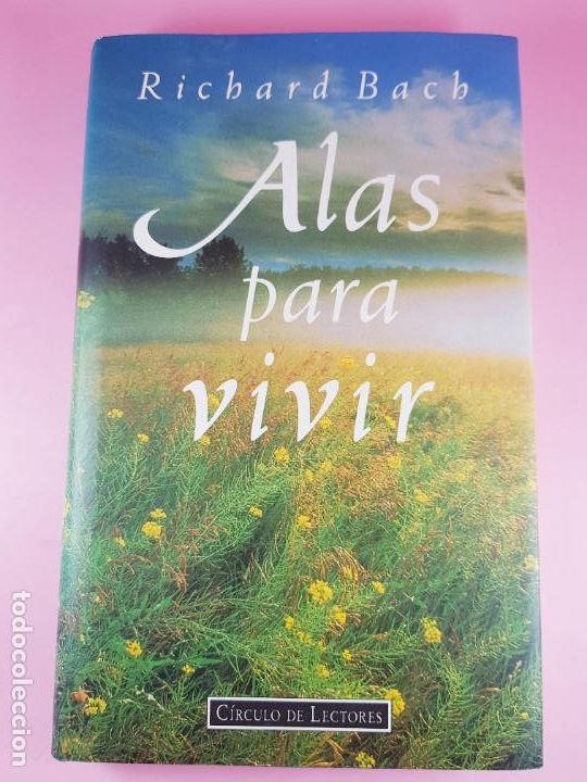 B&uuml;cher: Libro-Alas para vivir.Richard Bach-C&iacute;rculo de Lectores-1995-Coleccionistas-Sobrecubierta.