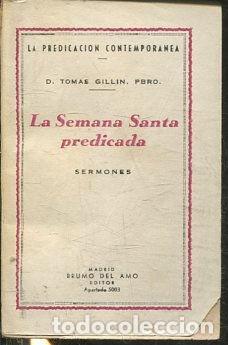 Libros: LA SEMANA SANTA PREDICADA Sermones - Gillin,D.Tomas