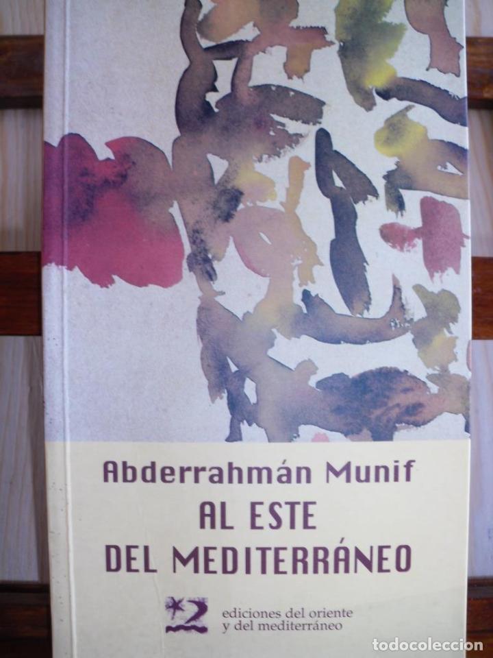 Libros: AL ESTE DEL MEDITERR&Aacute;NEO - ABDERRAHM&Aacute;N MUNIF - Foto 1