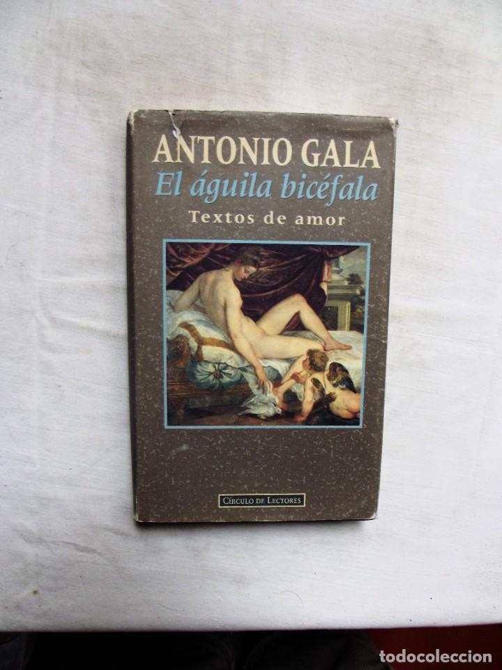 Libros: EL AGUILA BICEFALA TEXTOS DE AMOR DE ANTONIO GALA - Foto 1