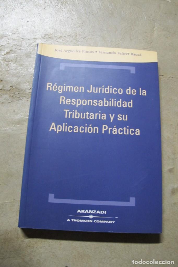 B&uuml;cher: REGIMEN JURIDICO DE LA RESPONSABILIDAD TRIBUTARIA Y SU APLICACION PRACTICA. ARGUELLES PINTO ,FELTRER