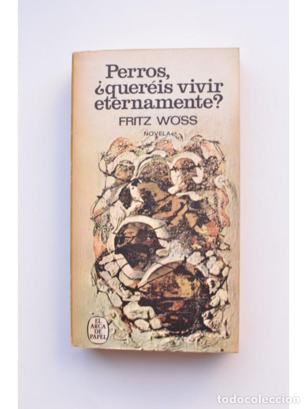 Libros: Perros, &iquest;quer&eacute;is vivir eternamente? - WOSS, Fritz - Foto 1
