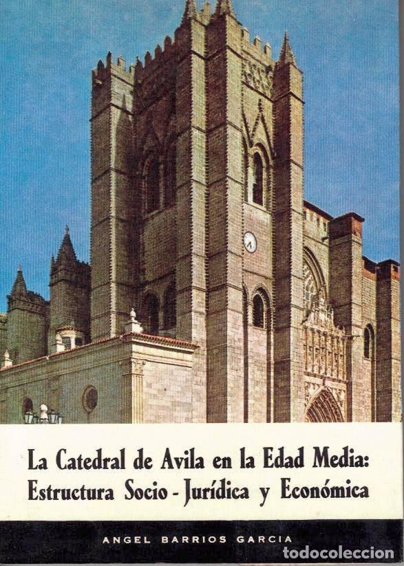 Libros: LA CATEDRAL DE AVILA EN LA EDAD MEDIA. ESTRUCTURA SOCIO-JURIDICA Y ECONOMICA. (HIPOTESIS Y PROBLEMAS