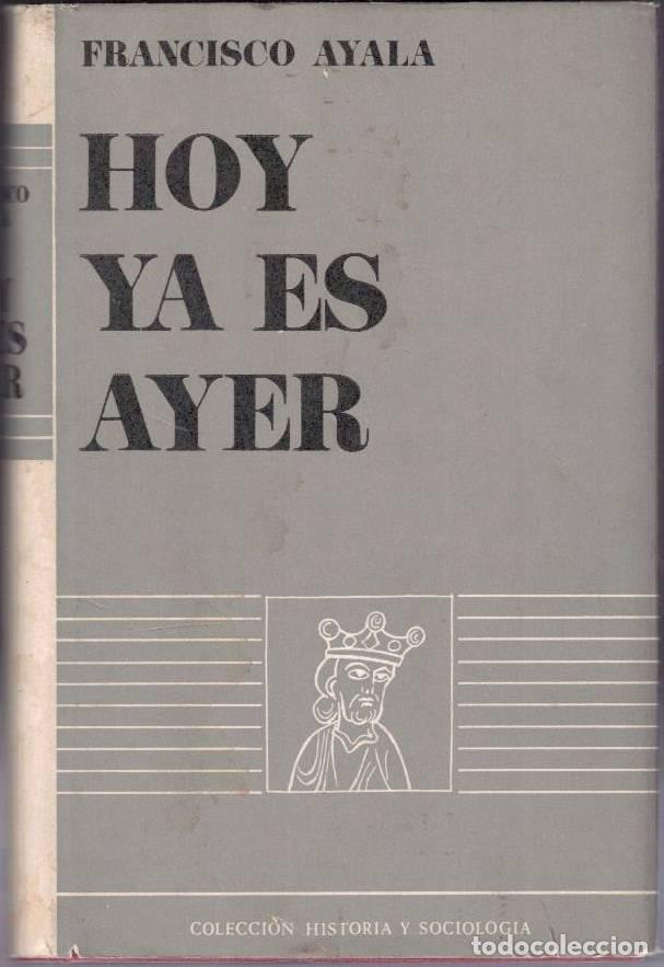 Libros: HOY YA ES AYER. - AYALA, Francisco. - Foto 1