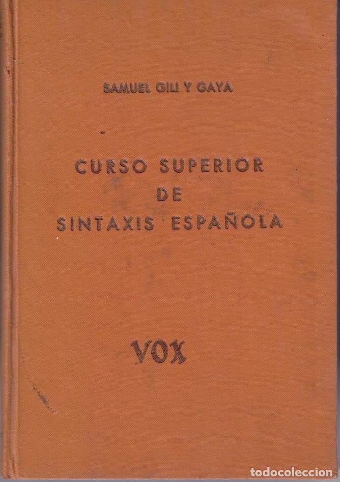 Libros: CURSO SUPERIOR DE SINTAXIS ESPA&Ntilde;OLA. - GILI GAYA, Samuel. - Foto 1
