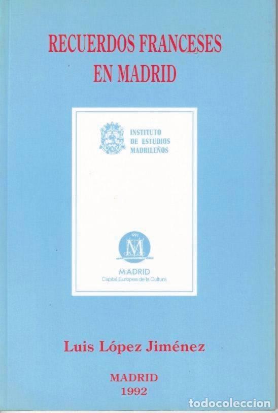 Libros: RECUERDOS FRANCESES EN MADRID. - LOPEZ JIMENEZ, Luis. - Foto 1