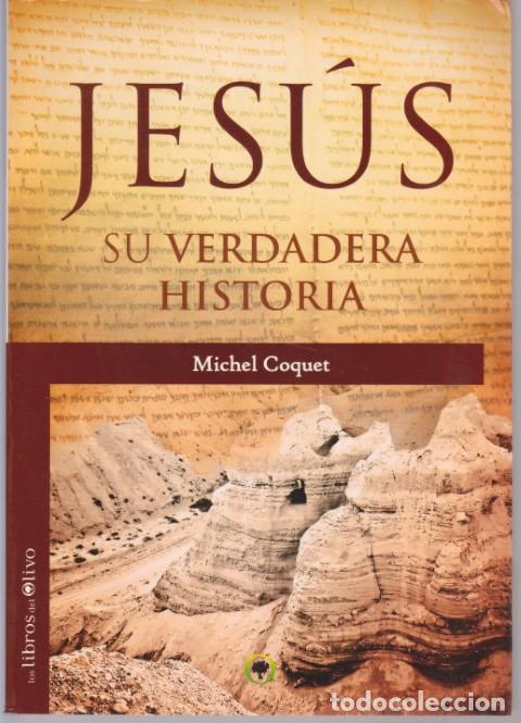 Libros: JES&Uacute;S, SU VERDADERA HISTORIA - MICHEL COQUET - Foto 1