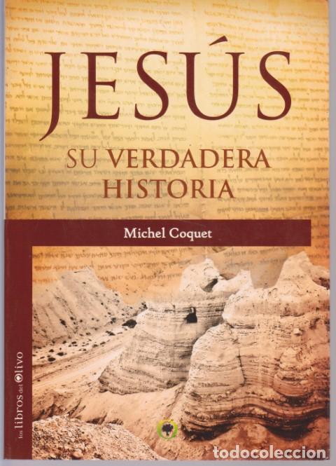 Libros: JES&Uacute;S, SU VERDADERA HISTORIA - MICHEL COQUET - Foto 1