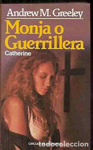 Libros: MONJA O GUERRILLERA Catherine - Greeley,Andrew M. - Foto 1