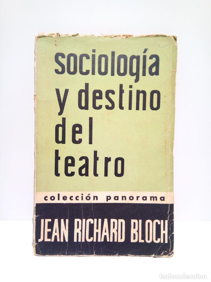 Livres: BLOCH, Jean Richard - Sociolog&iacute;a y destino del teatro: Hacia un teatro humanista / Traduc. del fran