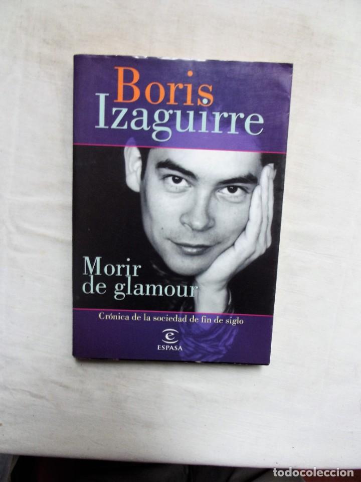 Libros: MORIR DE GLAMOUR DE BORIS IZAGUIRRE - Foto 1