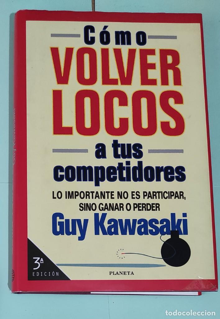 Libros: COMO VOVER LOCOS A TUS COMPETIDORES - Guy Kawasaki - Foto 1