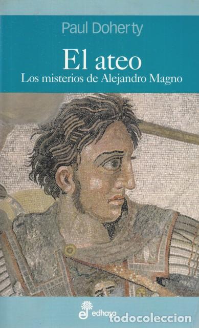 Libros: EL ATEO. LOS MISTERIOS DE ALEJANDRO MAGNO - DOHERTY, PAUL - Foto 1