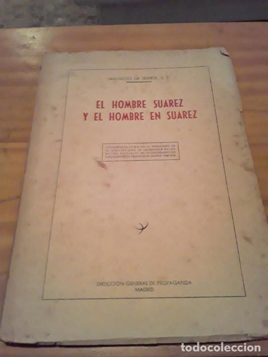 books: EL HOMBRE SUAREZ Y EL HOMBRE EN SUAREZ.MAURICIO DE IRIARTE.1950.48 PAG.RECCION GENERAL DE PROPAGANDA