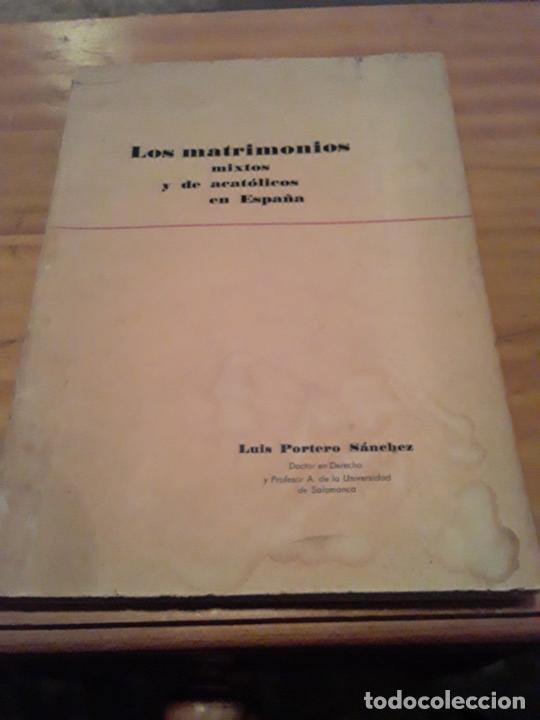 books: LOS MATRIMONIOS MIXTOS Y DE ACATOLICOS EN ESPA&Ntilde;A.LUIS PORTERO SANCHEZ.1959.94 PAGINAS.
