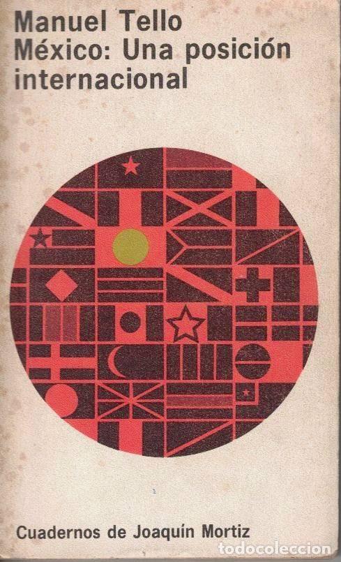 Libros: MEXICO. UNA POSICION INTERNACIONAL. - TELLO, Manuel. - Foto 1