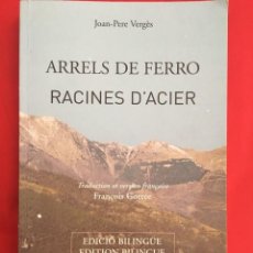 Libros: ARRELS DE FERRO. RACINES D'ACIER / JOAN-PERE VERGÈS / EDICIÓN BILINGÜE / EDITIONS LES PRESSES LITTÉ