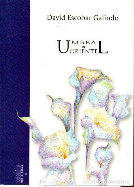Libros: UMBRAL. ORIENTE. - ESCOBAR GALINDO, David. - Foto 1