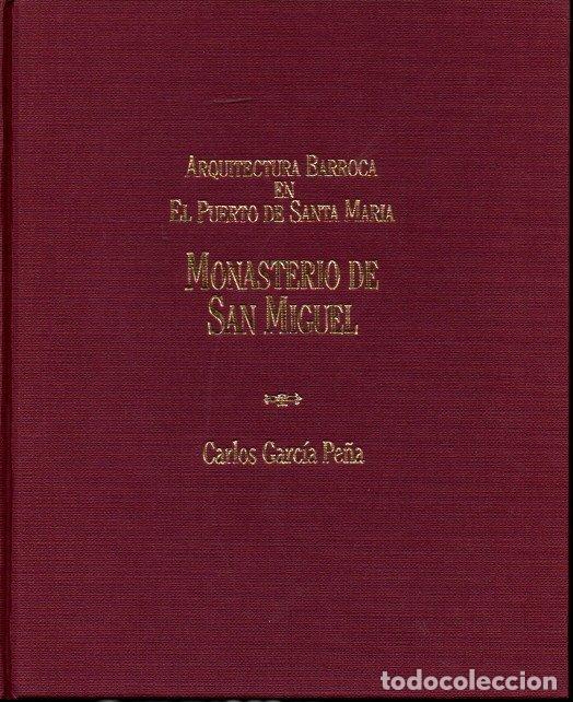 Libros: ARQUITECTURA BARROCA EN EL PUERTO DE SANTA MARIA. MONASTERIO DE SAN MIGUEL. - GARCIA PE&Ntilde;A, Carlos.