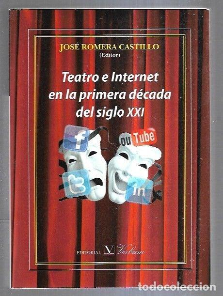 Libros: TEATRO E INTERNET EN LA PRIMERA DECADA DEL SIGLO XXI - ROMERA CASTILLO, JOSE (EDITOR) - Foto 2
