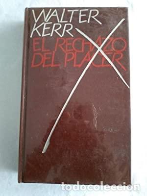 Libros: EL RECHAZO DEL PLACER - Kerr,Walter - Foto 1