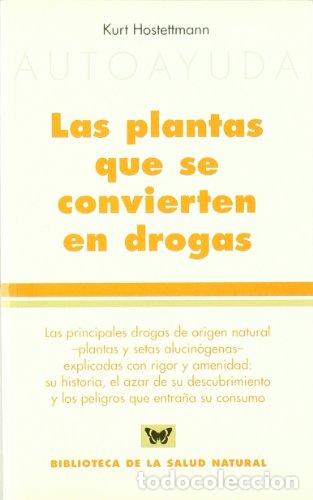 Libros: LAS PLANTAS QUE SE CONVIERTE EN DROGAS - Hostettmann,Kurt - Foto 1