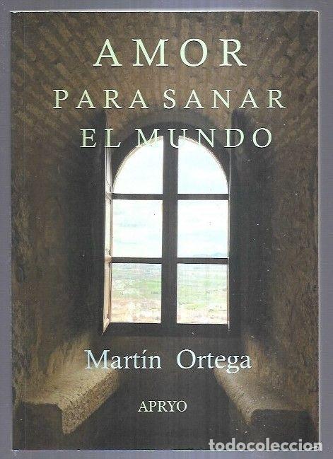 Libri di seconda mano: AMOR PARA SANAR EL MUNDO - ORTEGA, MARTIN