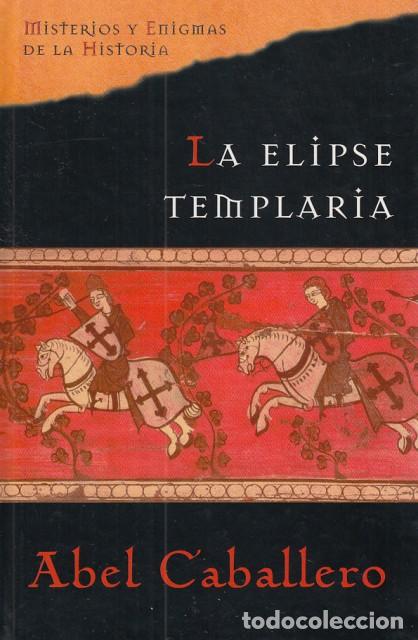 Libros: LA ELIPSE TEMPLARIA - CABALLERO, ABEL - Foto 1