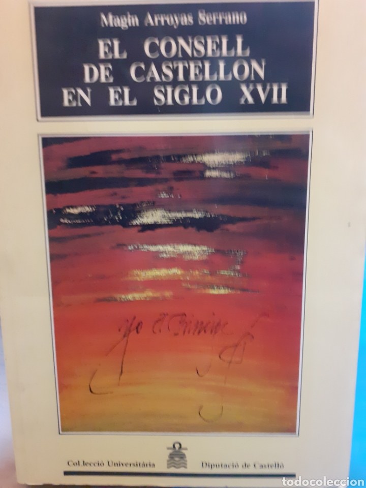 Libri di seconda mano: EL CONSELL DE CASTELLON EN EL SIGLO XVII. Ordenamiento jur&iacute;dico y estructura institucional - ARROYAS