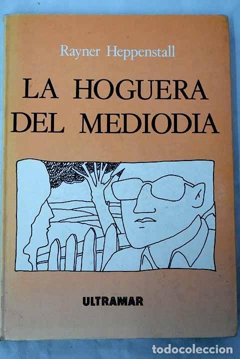 Libros: La hoguera del mediod&iacute;a.- Heppenstall, Rayner - Foto 1