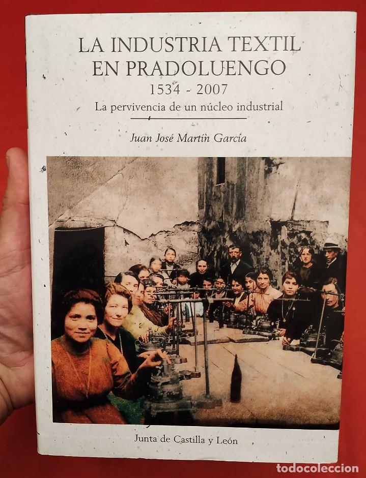 Libros: BURGOS. LA INDUSTRIA TEXTIL EN PRADOLUENGO. 1534 - 2007. - Foto 1
