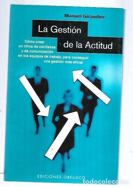 Libros: GESTION DE LA ACTITUD - LA - GIRAUDIER, MANUEL - Foto 2
