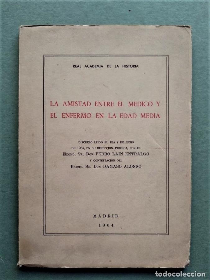 Libros: La Amistad entre el M&eacute;dico y el Enfermo en la Edad Media. Discurso le&iacute;do el d&iacute;a 7 de junio de 1964,