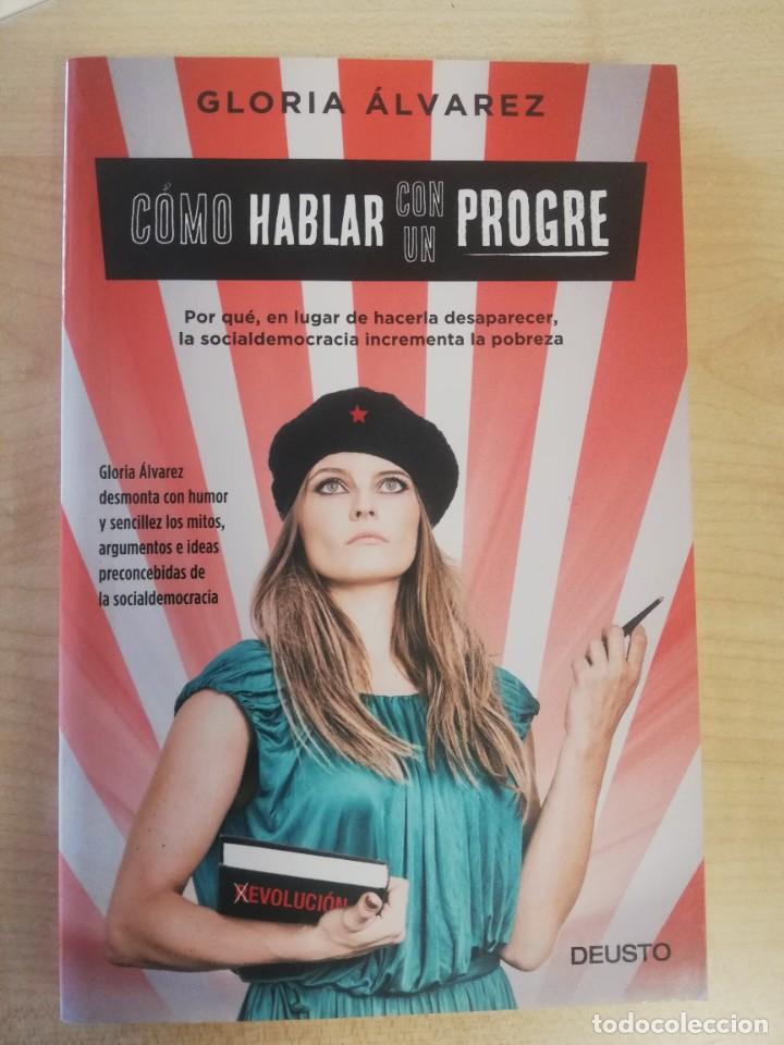 Libros: C&Oacute;MO HABLAR CON UN PROGRE - GLORIA ALVAREZ CROSS - Foto 1