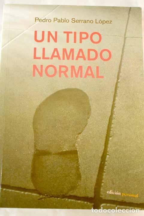 Libros: Un tipo llamado normal.- Serrano L&oacute;pez, Pedro Pablo - Foto 1